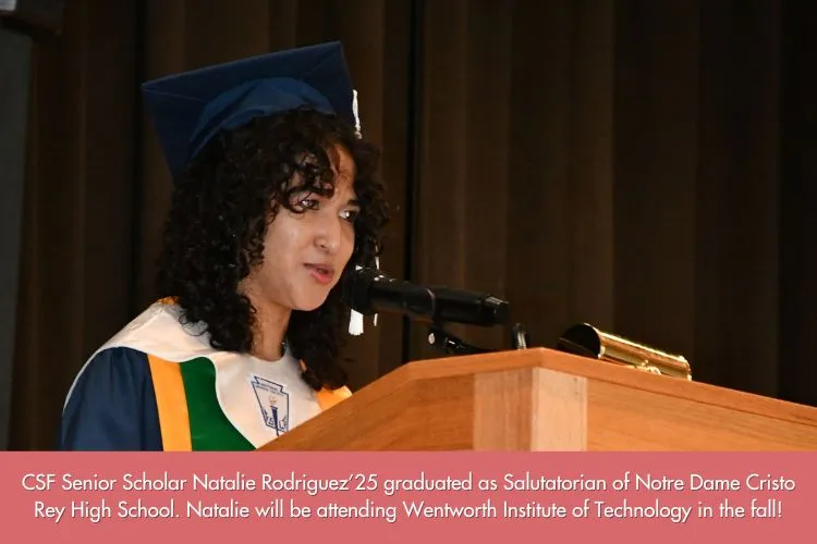 CSF Scholar Natalie Rodriguez'25 Graduates as Salutatorian of Notre Dame Cristo Rey High School 